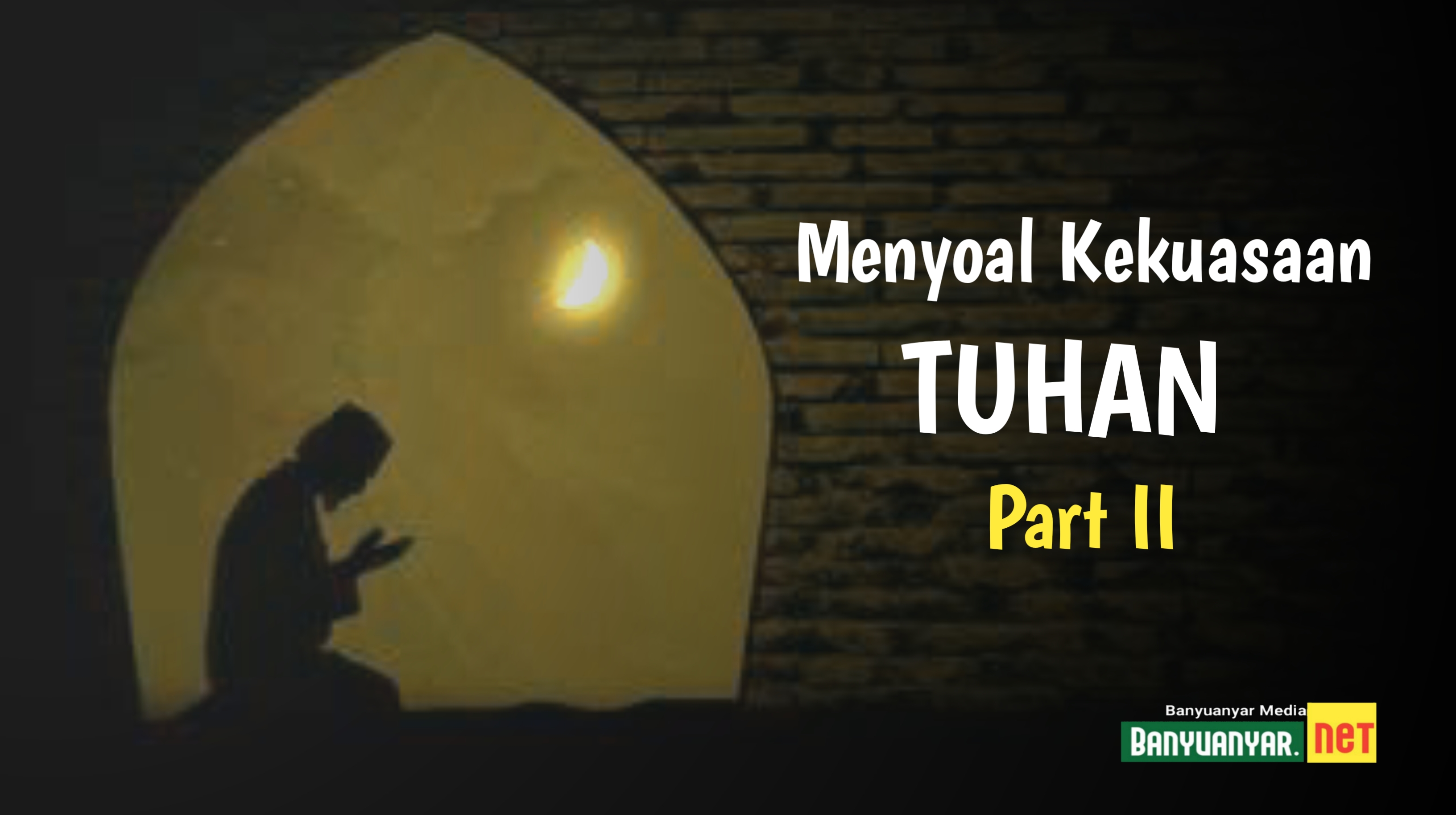 Menyoal Kekuasaan Tuhan Part II